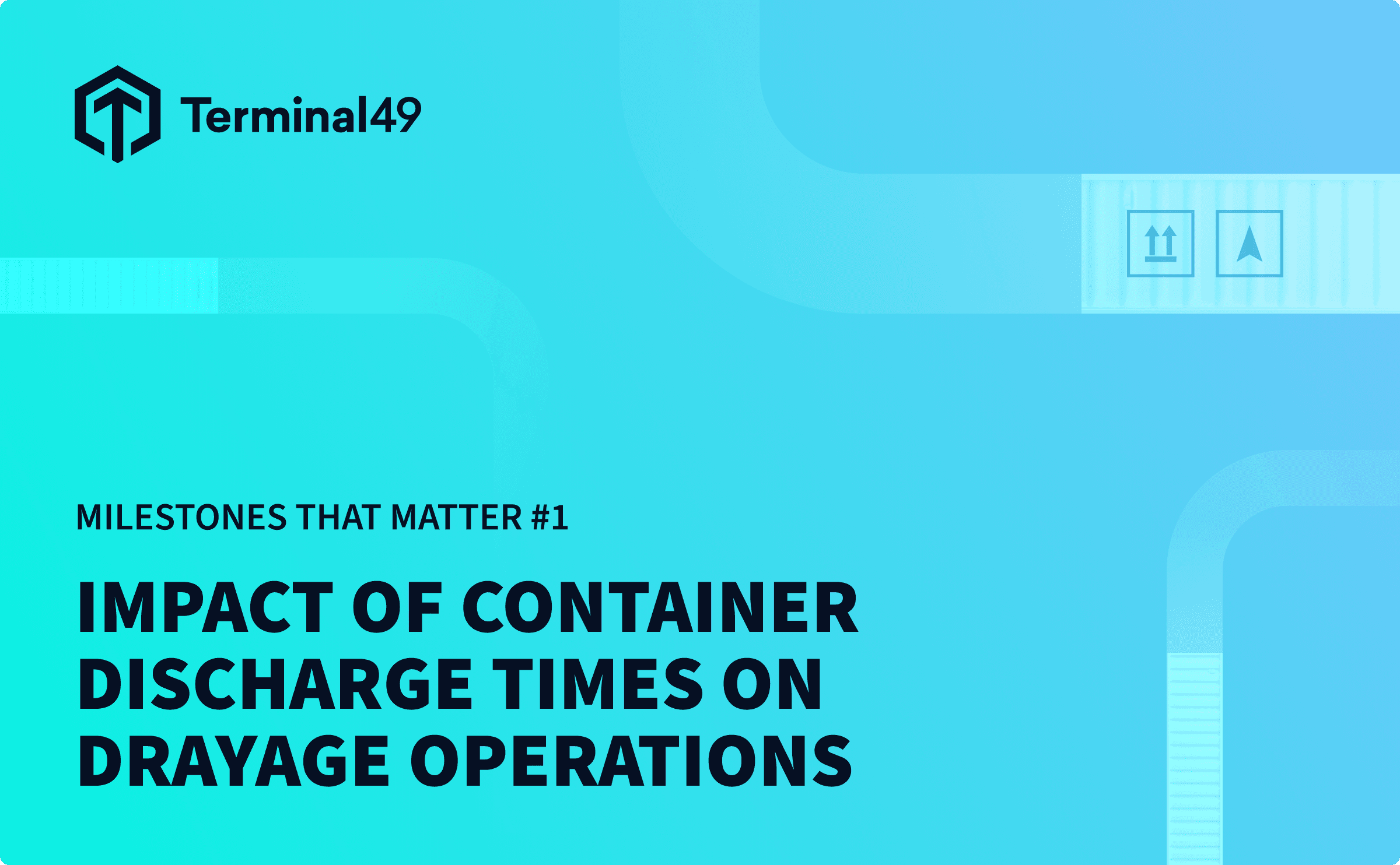Milestones that Matter #1 - Impact of Container Discharge Times on Drayage Operations