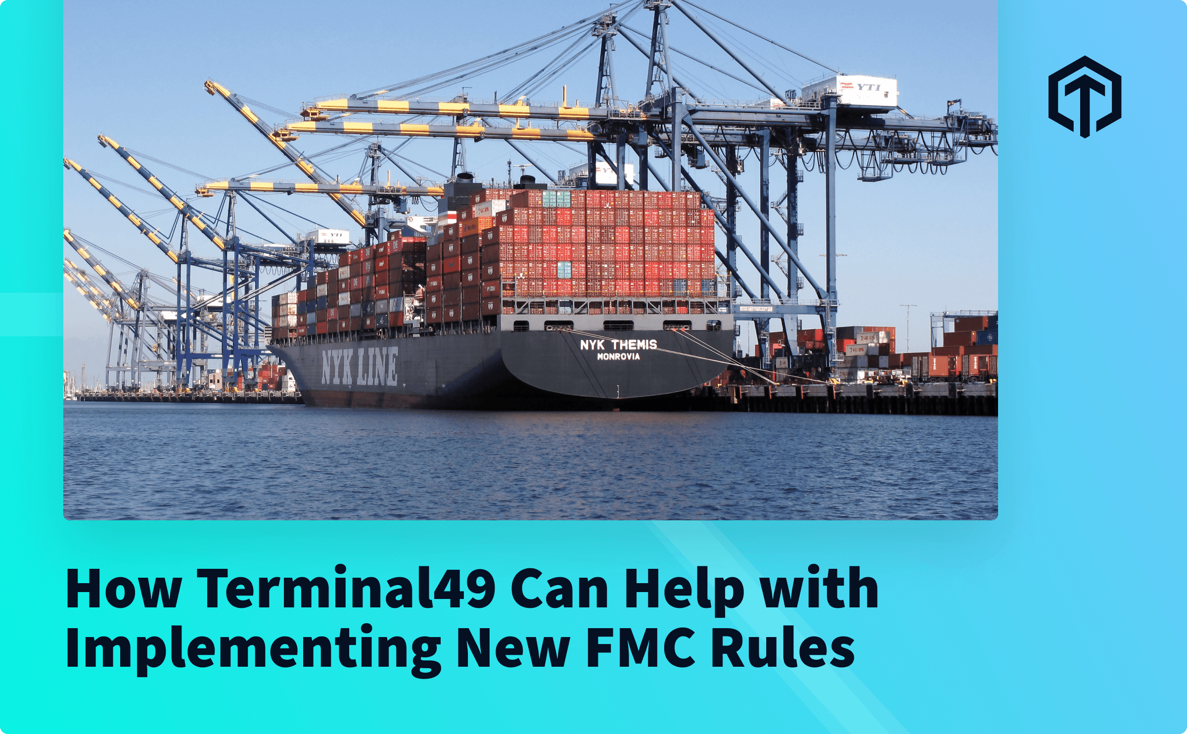 How Terminal49 Can Help With The Implementation of The New FMC Rules