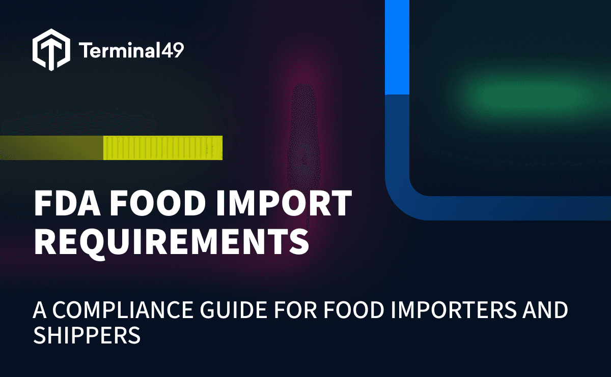 FDA Food Import Requirements: A Compliance Guide for Food Importers and Shippers