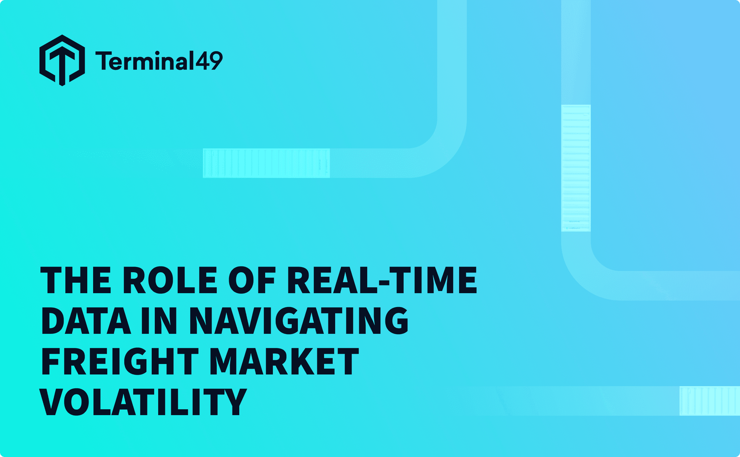 The Role of Real-Time Data in Navigating Freight Market Volatility